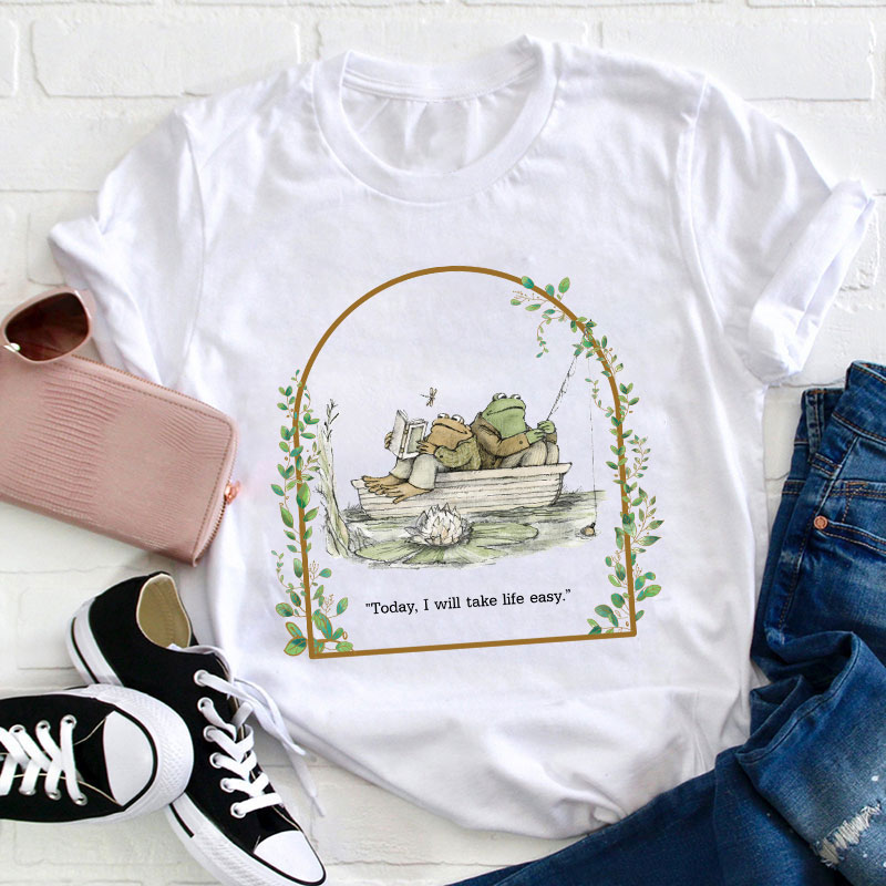 Today I Will Take Life Easy Teacher T-Shirt