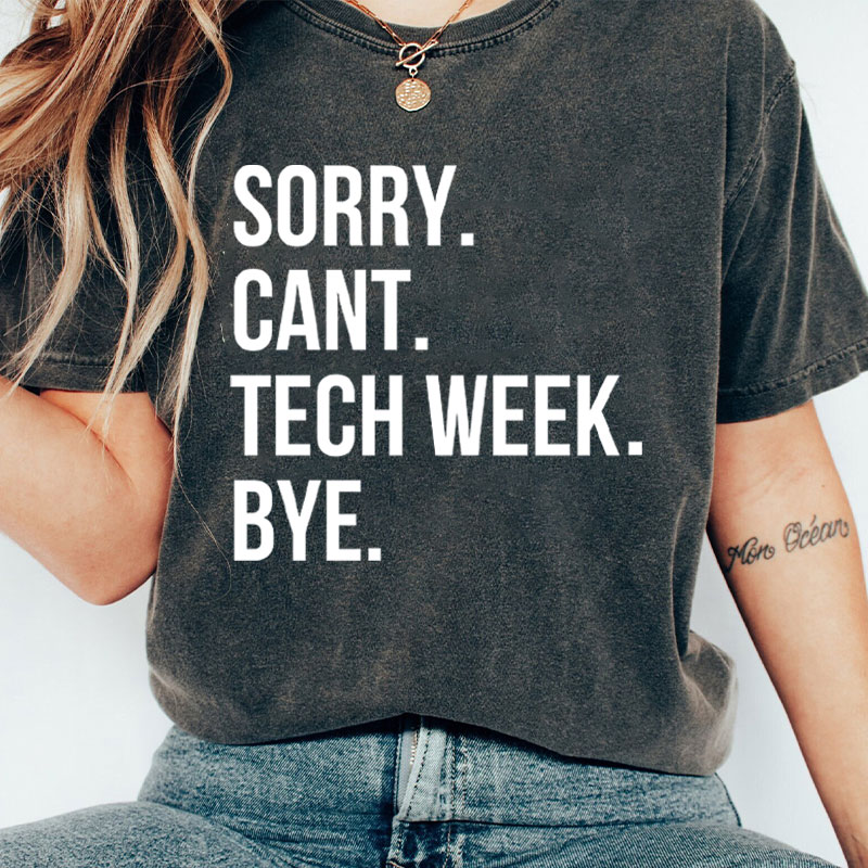 Sorry Cant Tech Week Teacher Washed T-Shirt