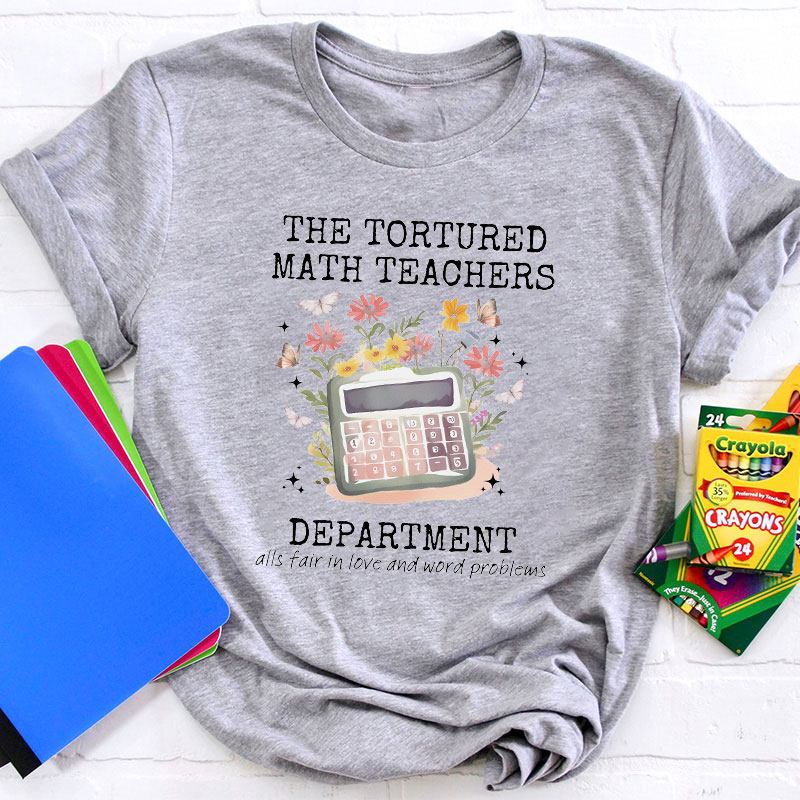 The Tortured Math Teachers Department Teacher T-Shirt