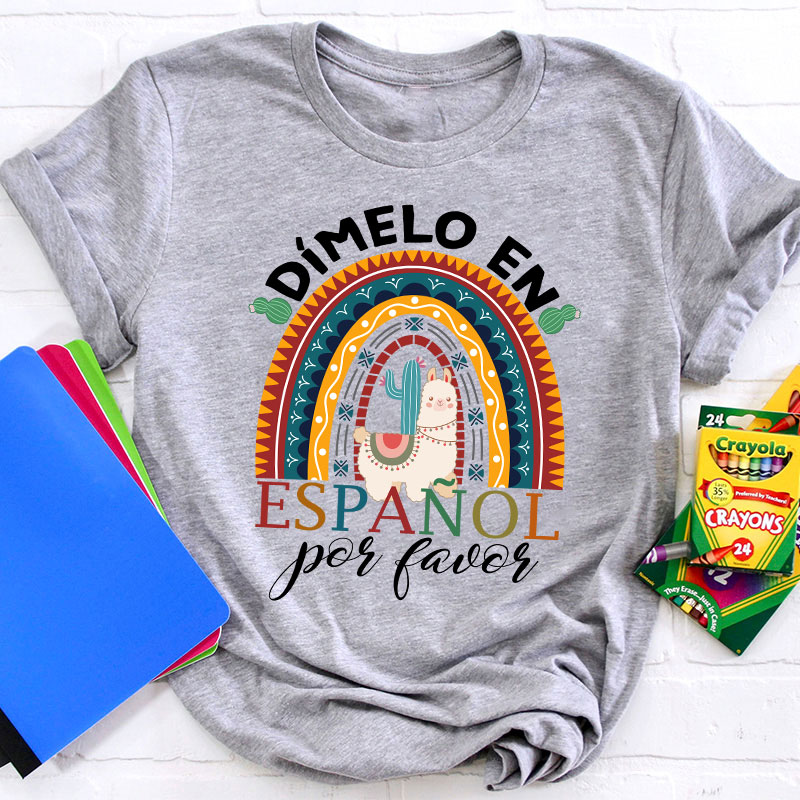 Rainbow Dimelo En Espanol Por Favor Bilingual Spanish Teacher T-Shirt