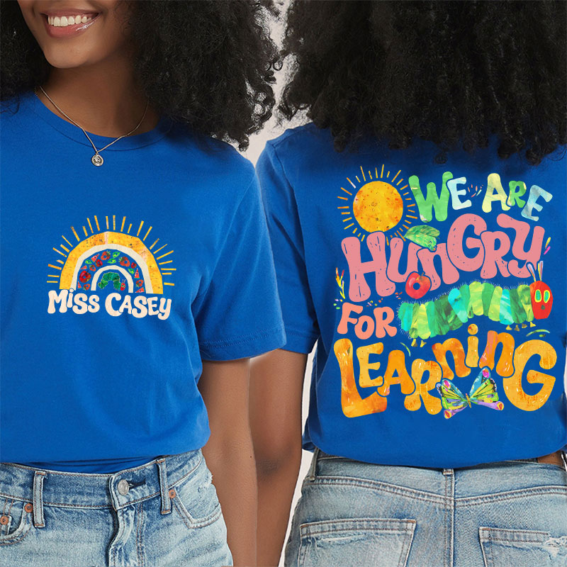 Personalized Teacher's Name We Are Hungry For Learning Teacher Two Sided T-Shirt