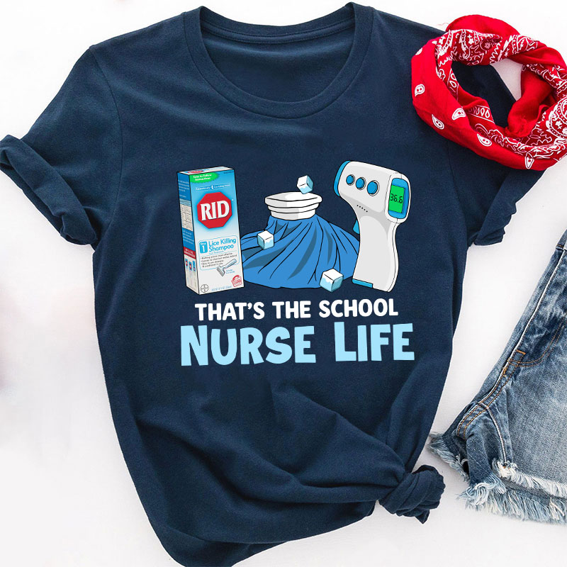 That's The School Nurse Life T-shirt
