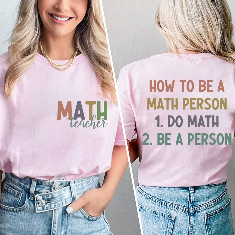 How To Be A Math Person Teacher Two Sided T-Shirt