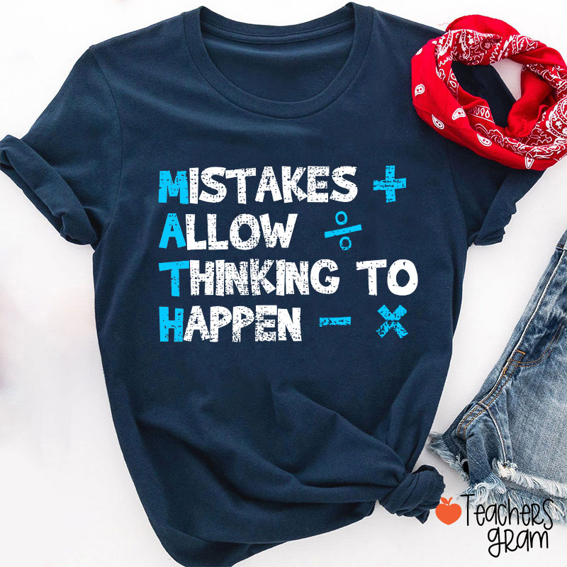 Mistakes Allow Thinking To Happen Math Teacher T-Shirt