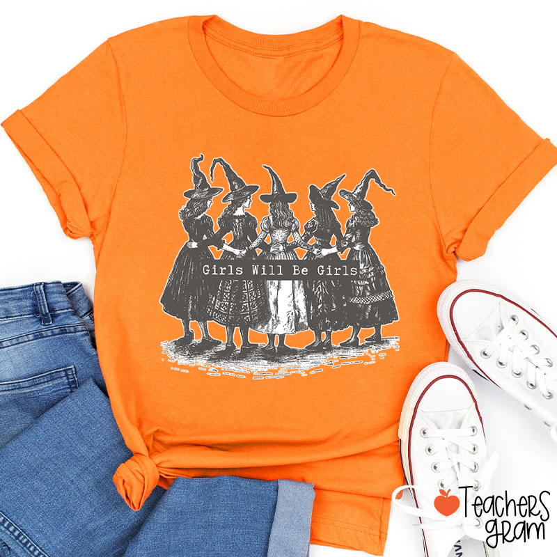 Girls Will Be Girls Witch Halloween Party Teacher T-Shirt