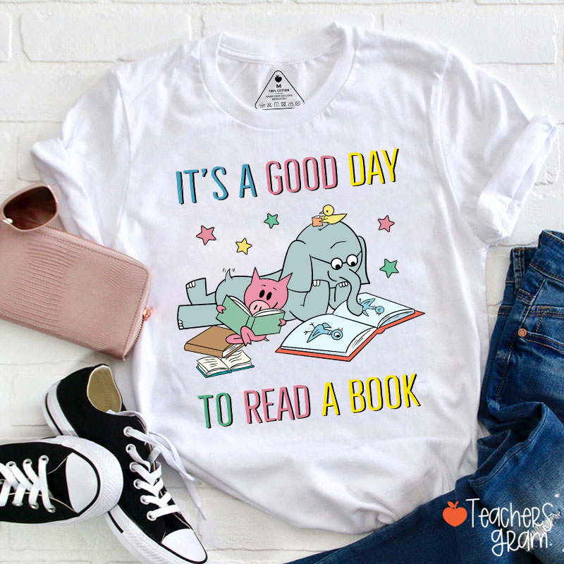 It's A Good Day To Read A Book Teacher T-Shirt