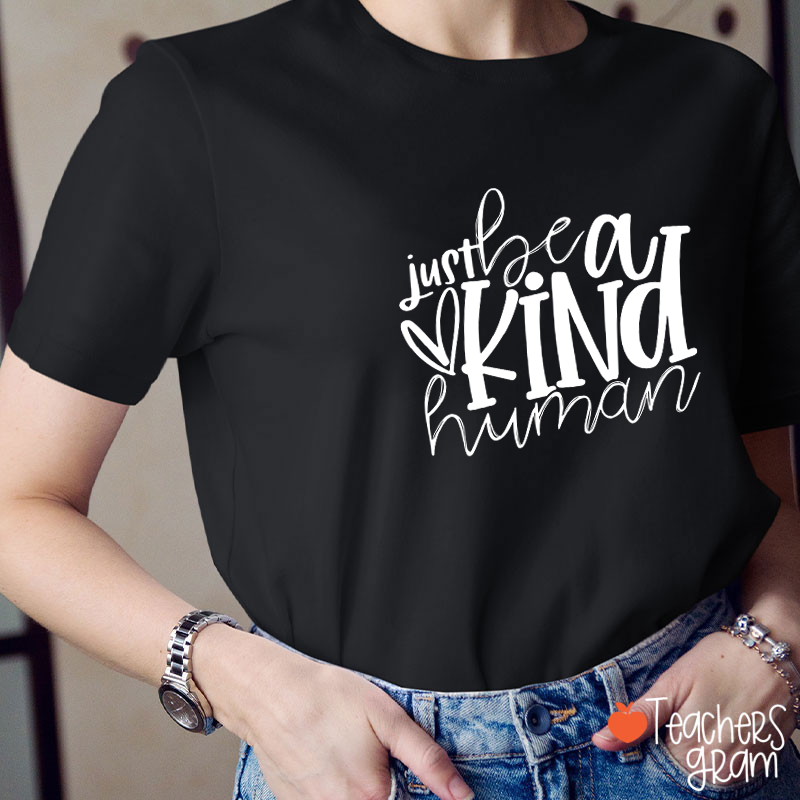 Just Be A Kind Human Teacher T-Shirt