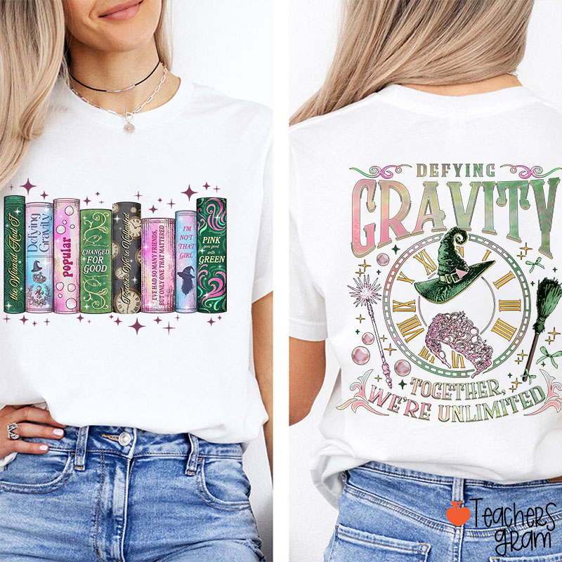 Defying Gravity Together We're Unlimited Teacher Two Sided T-Shirt