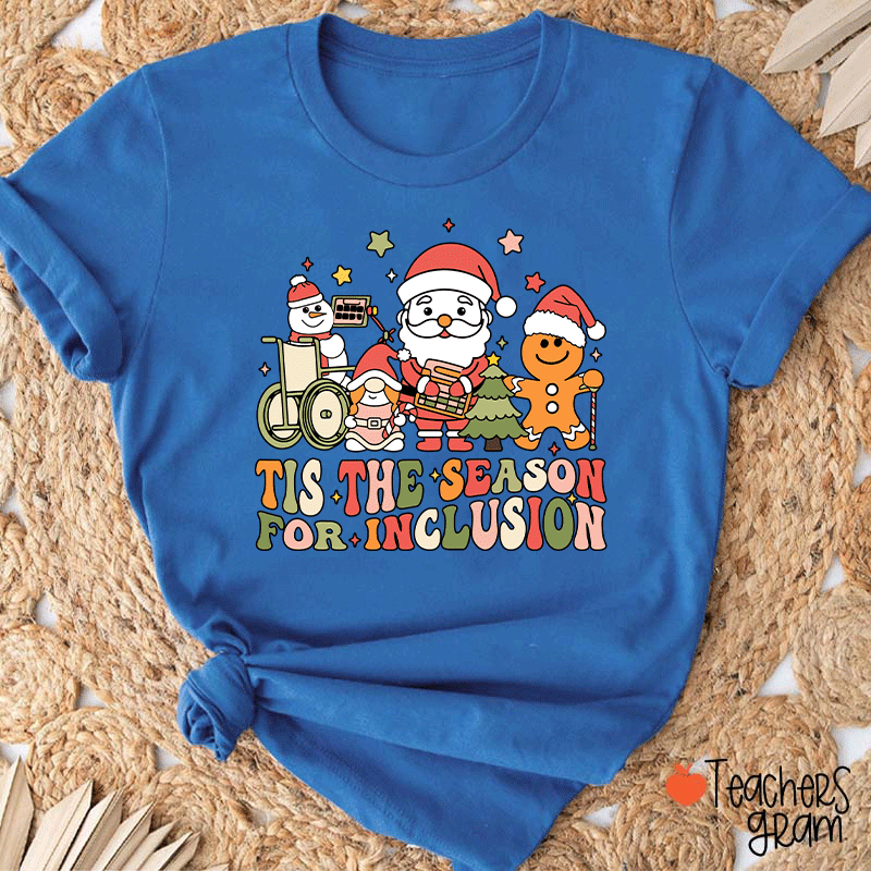 Tis The Season For Inclusion Teacher T-shirt