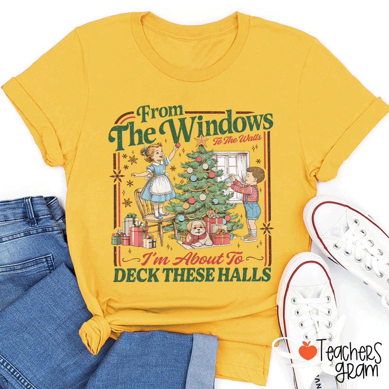 I'm About To Deck These Halls Teacher T-Shirt