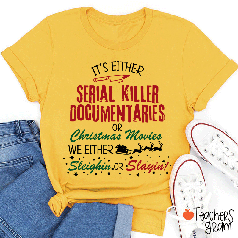 It's Either Serial Killer Documentaries Teacher T-Shirt