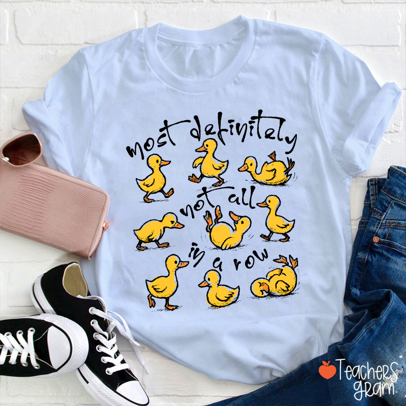 Most Definitely Not All In A Row Teacher T-Shirt