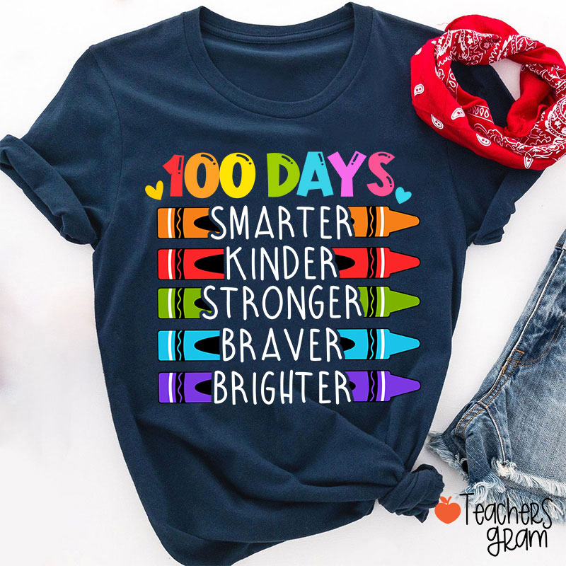100 Days Smarter Kinder Stronger Braver Brighter Teacher T-Shirt