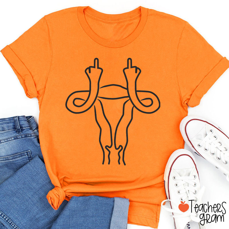 Middle Finger Uterus Teacher T-Shirt