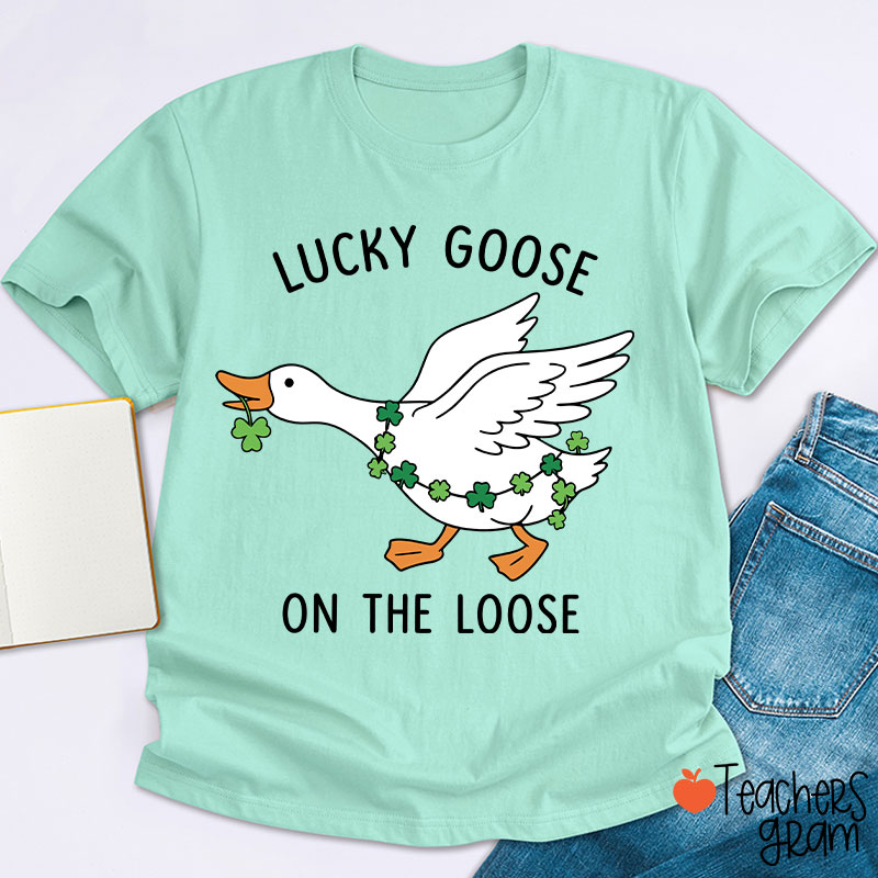 Lucky Goose On The Loose Teacher T-Shirt