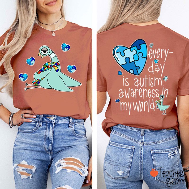 Every Day Is Autism Awareness The Pigeon Teacher Two Sided T-Shirt