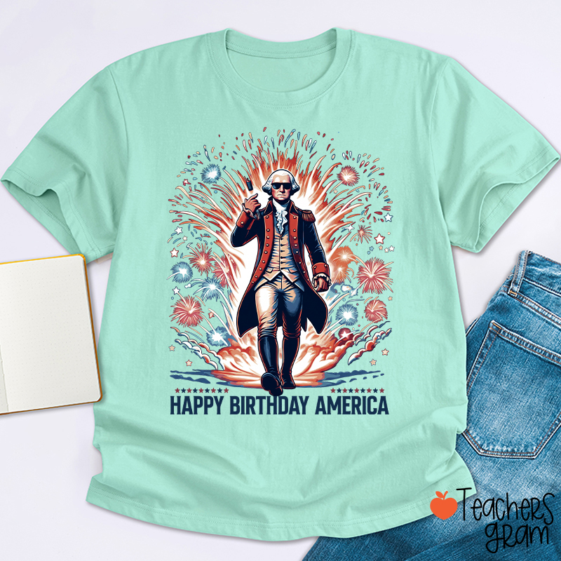 Happy Birthday America Teacher T-Shirt