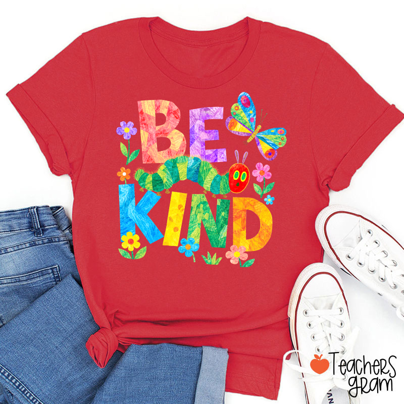 Be Kind Colorful Caterpillar Butterfly Floral Graphic Teacher T-Shirt