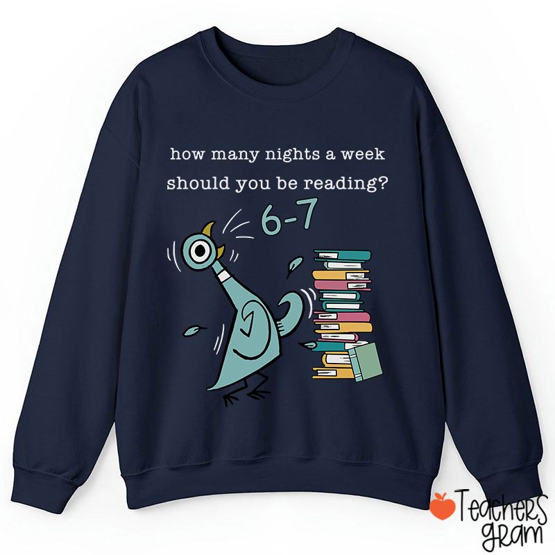 How Many Nights A Week Should You Be Reading Teacher Sweatshirt