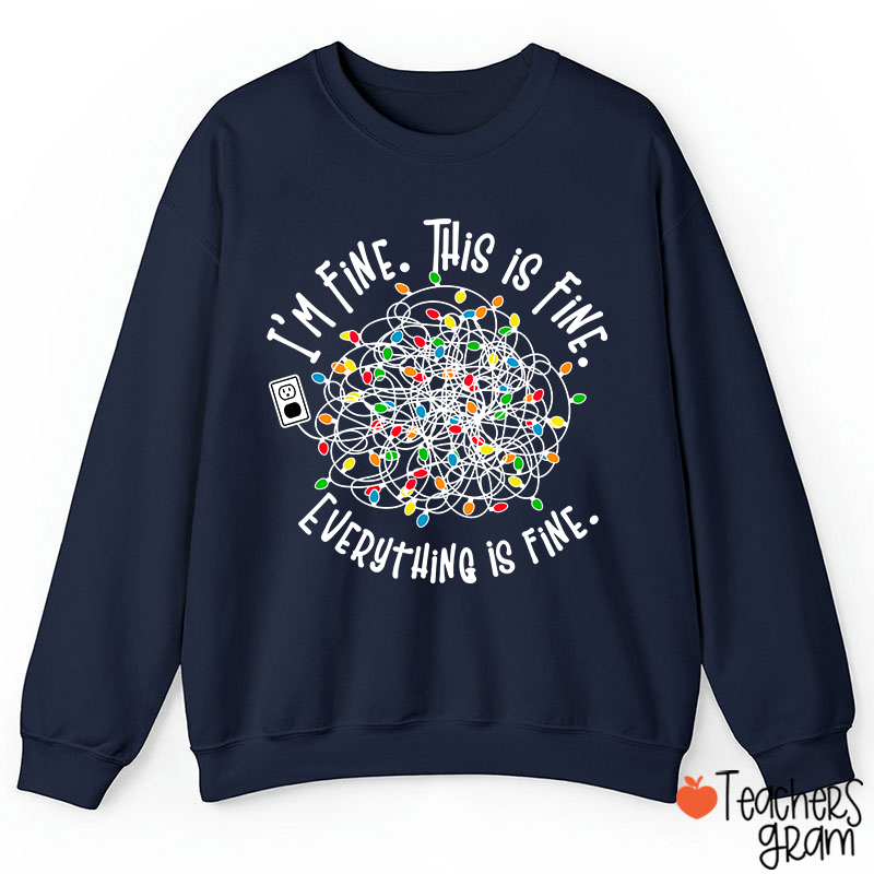 I'm Fine This Is Fine Teacher Sweatshirt