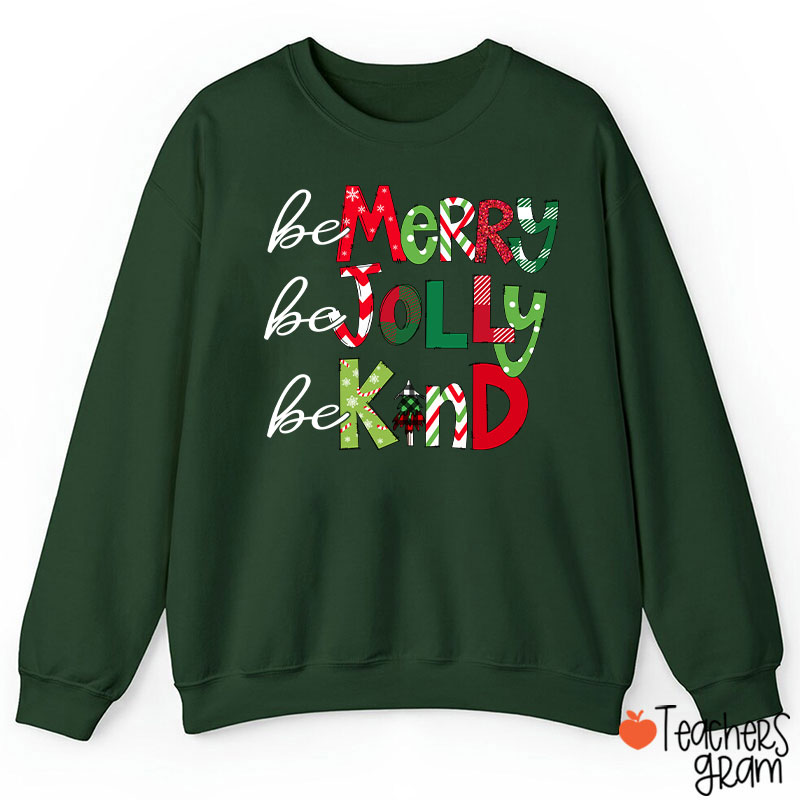 Be Merry Be Jolly Be Kind Teacher Sweatshirt