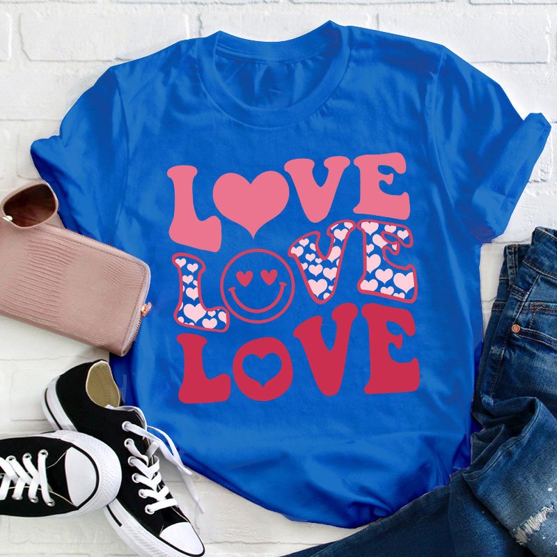 All I Need Is Love Love Love Teacher T-Shirt