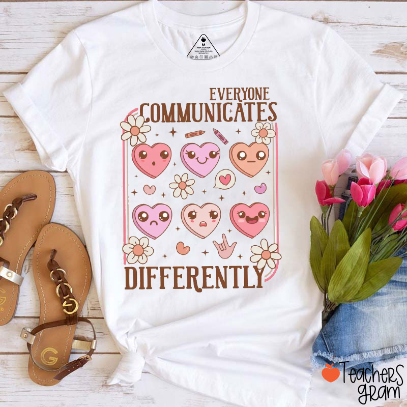 Everyone Communicates Differently Teacher T-Shirt