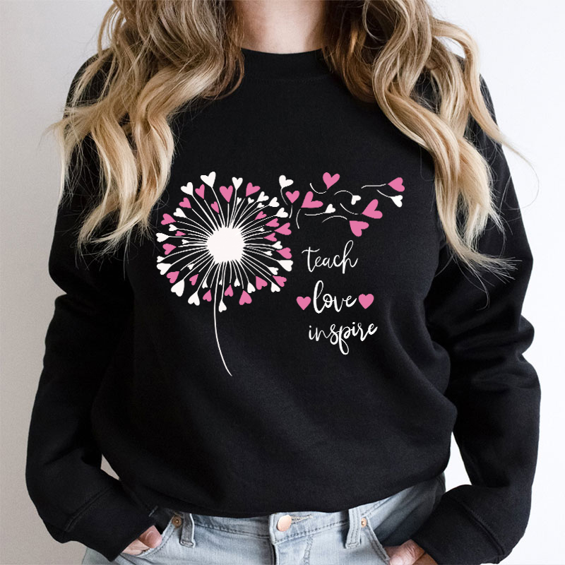 Teach Love And Inspire Dandelion Teacher Sweatshirt