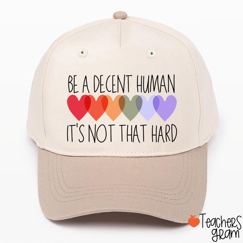 Be A Decent Human It's Not That Hard Teacher Baseball Cap