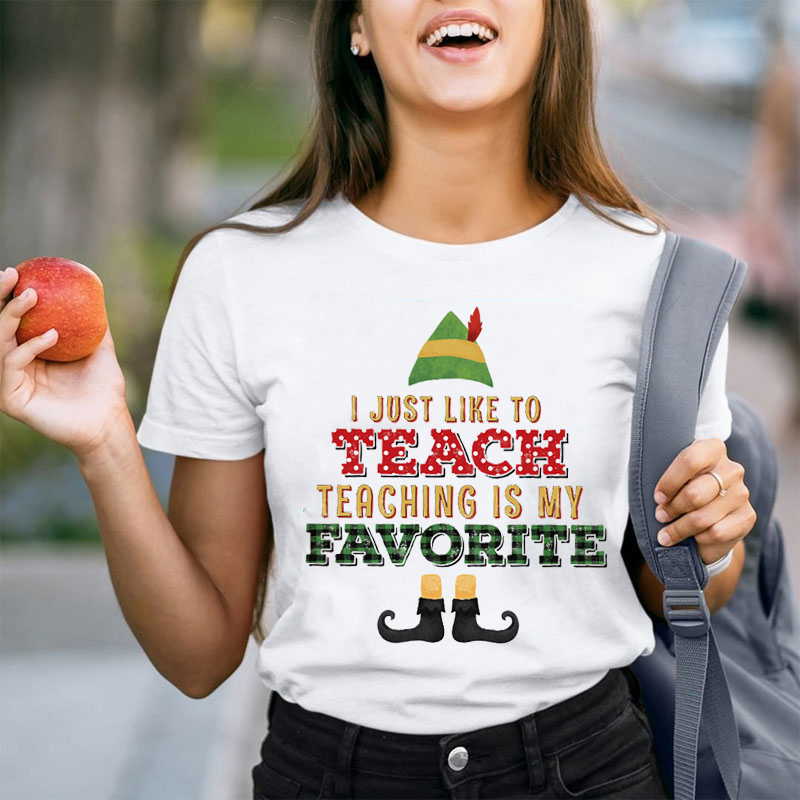 I Just Like To Teach Teacher T-Shirt