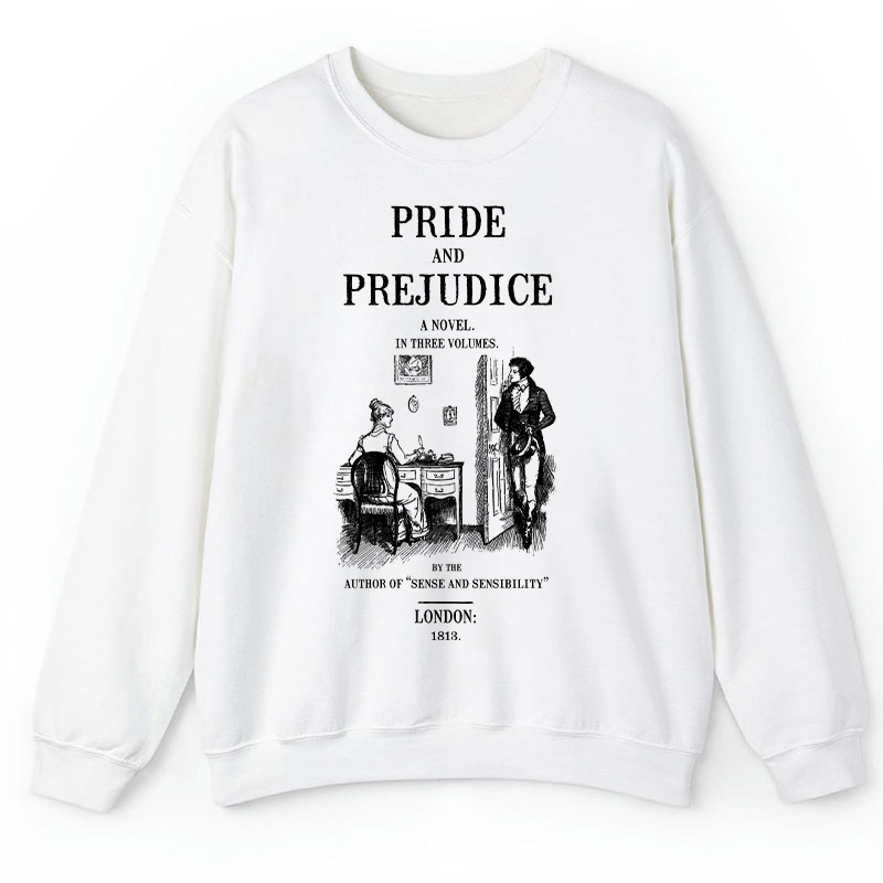 Pride And Prejudice A Novel In Three Volumes Teacher Sweatshirt
