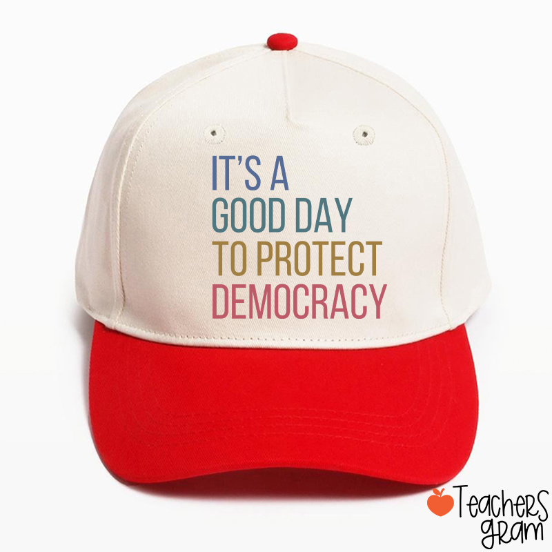 It's A Good Day To Protect Democracy Teacher Baseball Cap