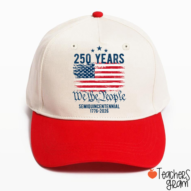 250 Years We The People Semiquincentennial 1776-2026 Teacher Baseball Cap