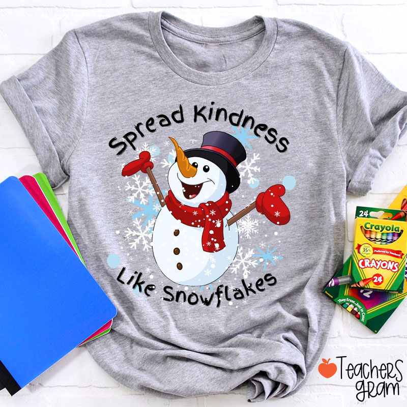 Spread Kindness Like Snowflakes Teacher T-Shirt