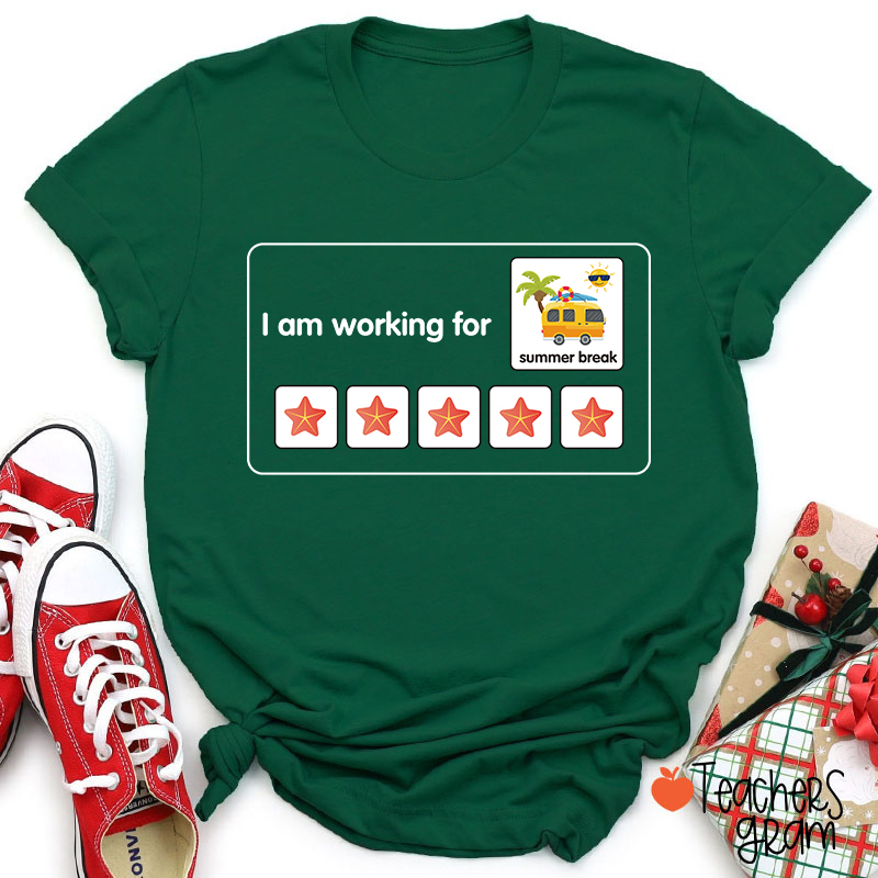 I Am Working For Summer Break Teacher T-Shirt