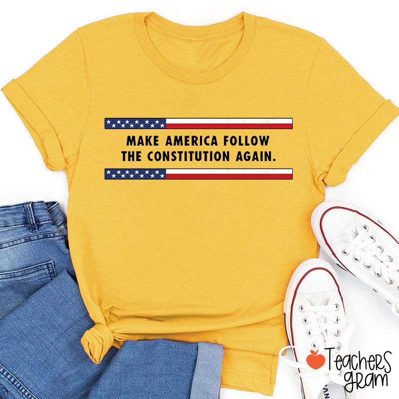 Make America Follow The Constitution Again Teacher T-Shirt