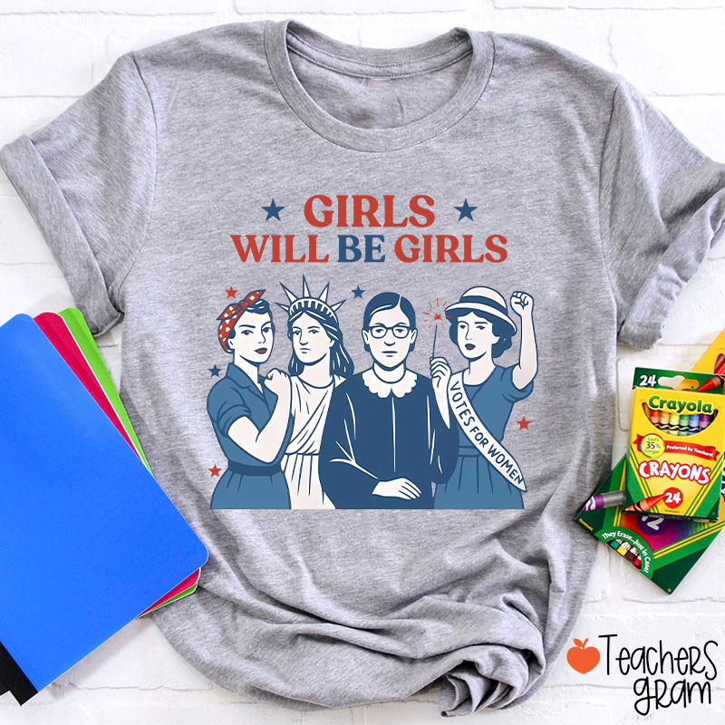 Girls Will Be Girls 4th Of July Teacher T-Shirt