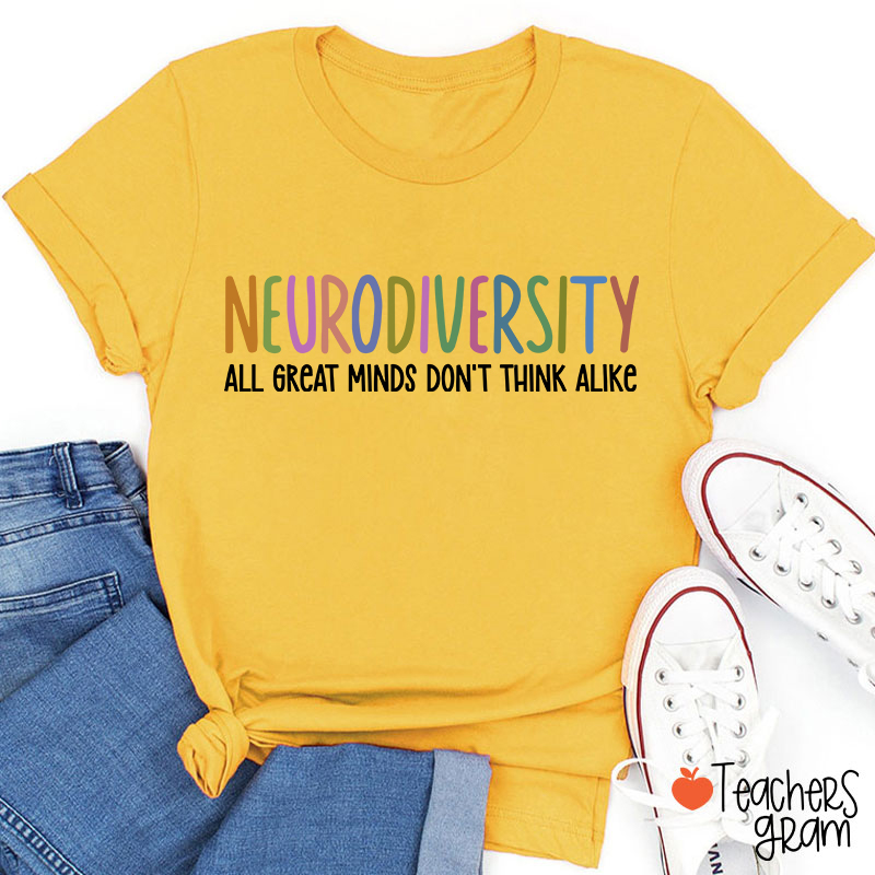 Neurodiversity All Great Minds Don't Think Alike Teacher T-Shirt