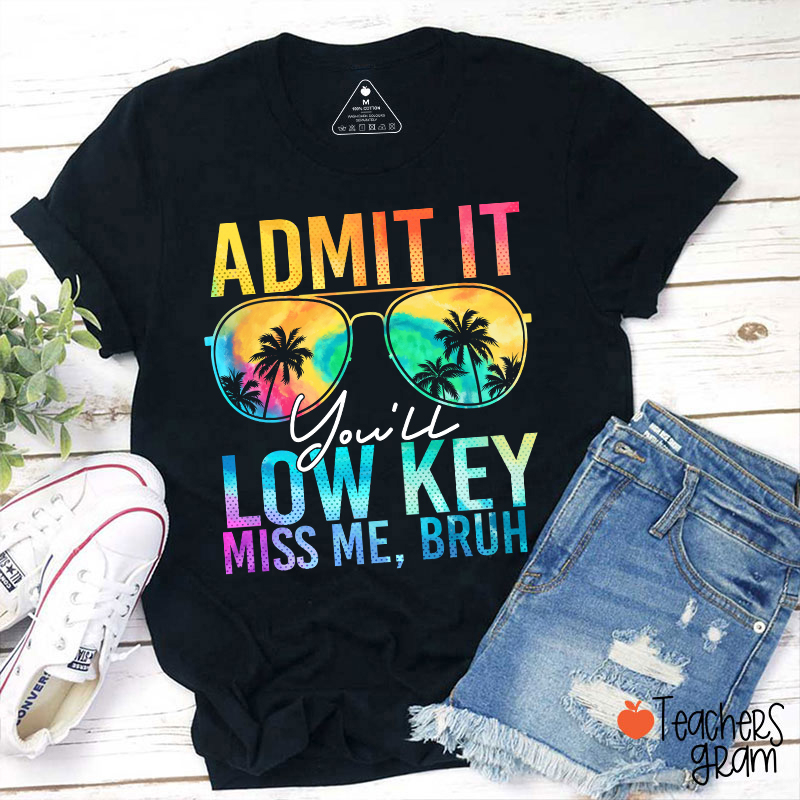 Admit It You'll Low Key Miss Me Summer Break Teacher T-Shirt