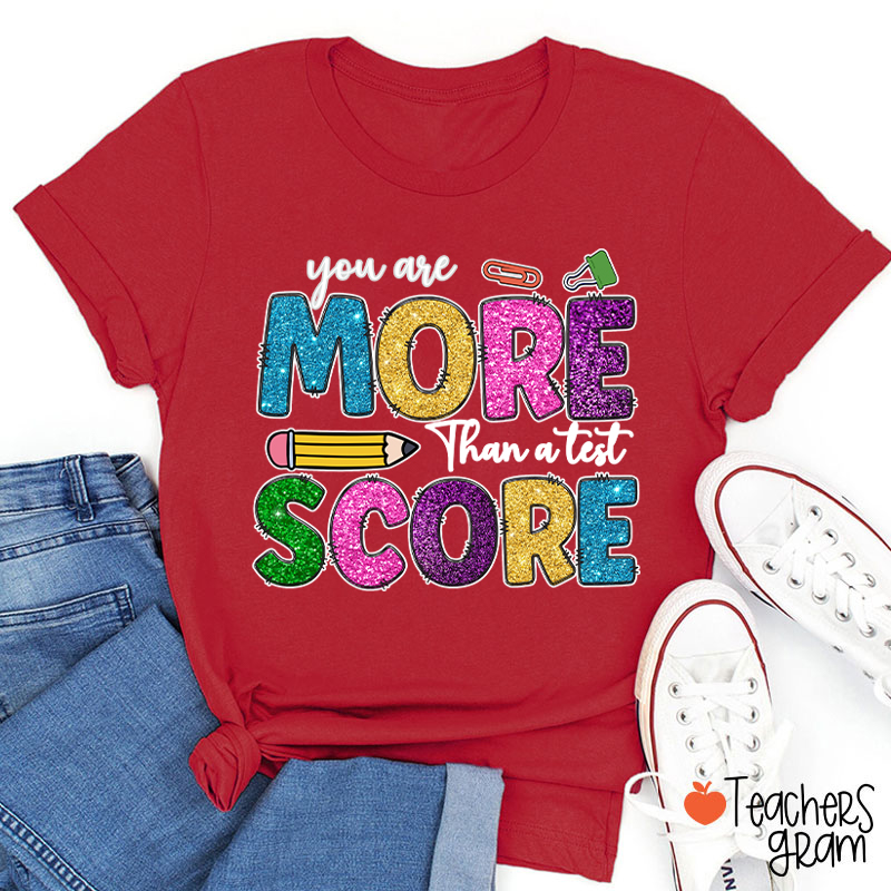 You Are More Than A Test Score Teacher T-Shirt