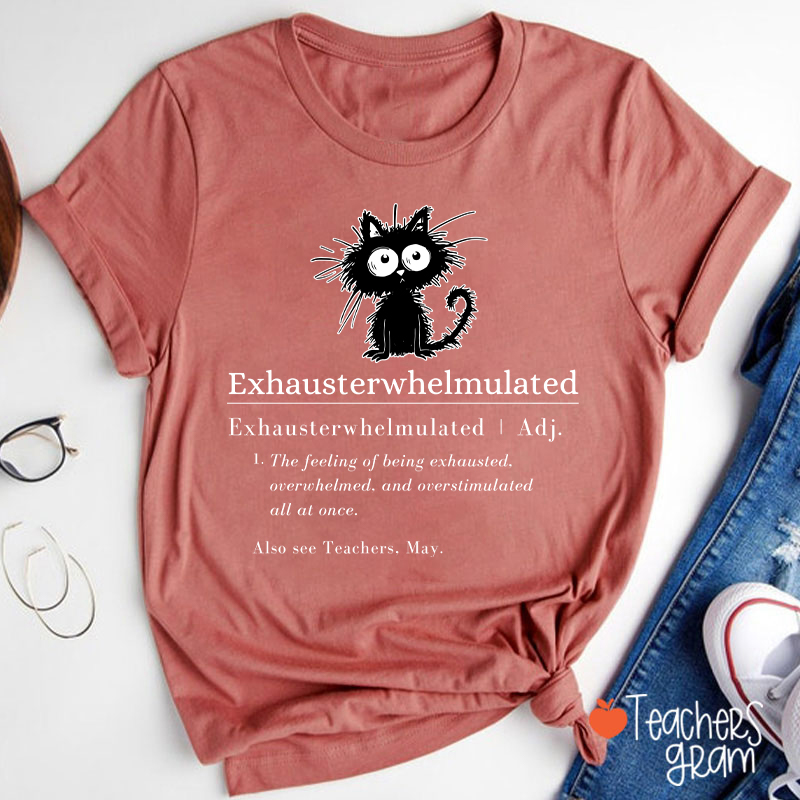 Exhausterwhelmulated TeacherT-Shirt