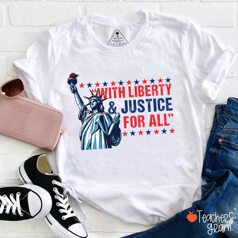 With Liberty Justice For All Teacher T-Shirt
