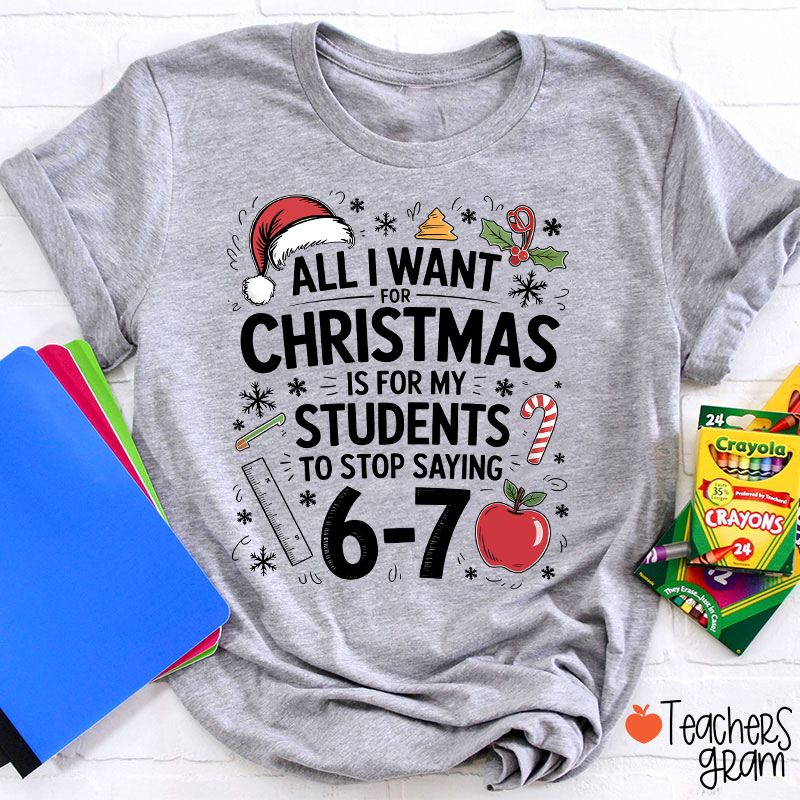 All I Want For Christmas Is Teacher T-Shirt