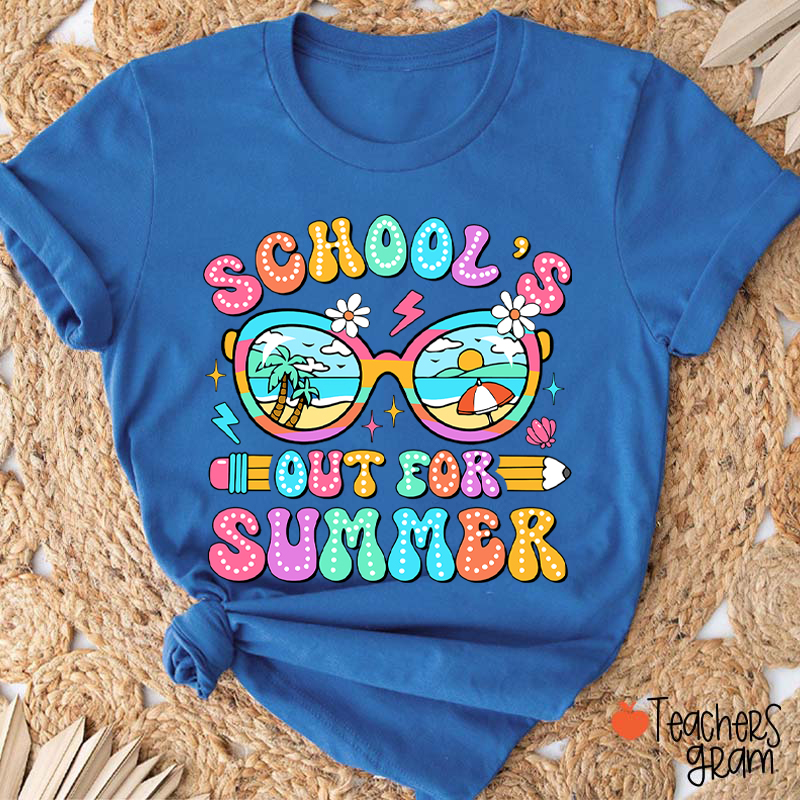 School's Out For Summer Teacher T-Shirt