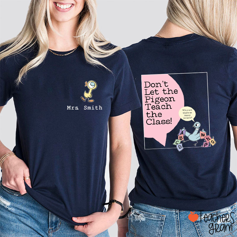 Personalized Name Don't Let The Pigeon Teach The Class Teacher Two Sided T-Shirt