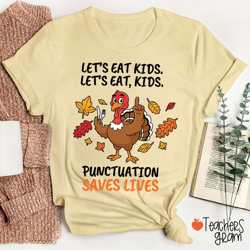 Lets Eat Kids Punctuation Turkey Teacher T-Shirt