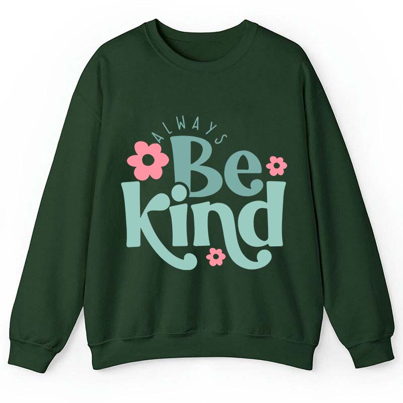 Always Be Kind Teacher Sweatshirt