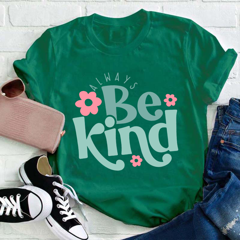 Always Be Kind Teacher T-Shirt