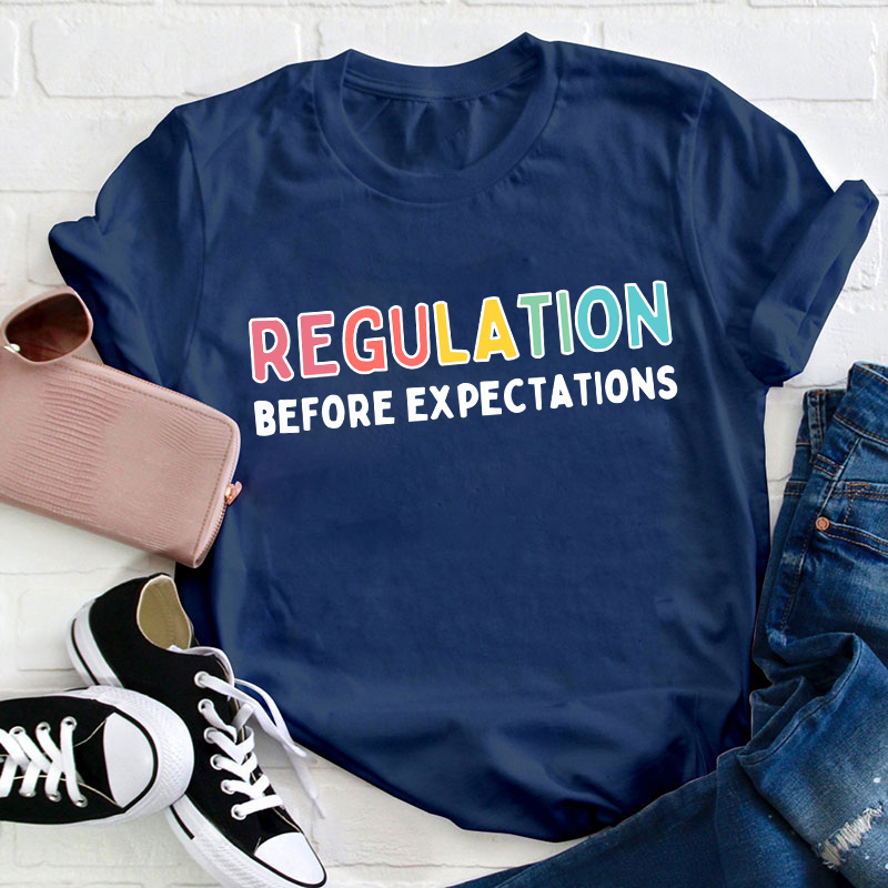 Regulation Before Expectations Teacher T-Shirt