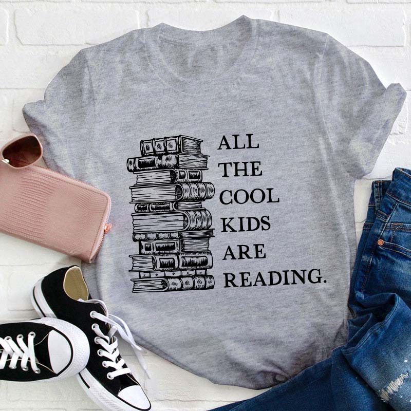 All The Cool Kids Are Reading Teacher T-Shirt